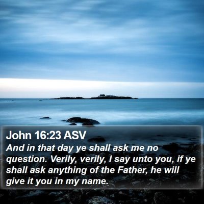 John 16:23 ASV Bible Verse Image