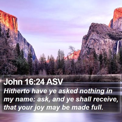 John 16:24 ASV Bible Verse Image
