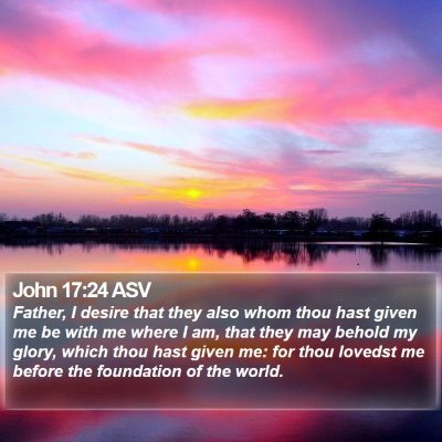John 17:24 ASV Bible Verse Image
