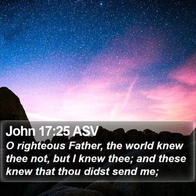 John 17:25 ASV Bible Verse Image