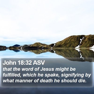 John 18:32 ASV Bible Verse Image