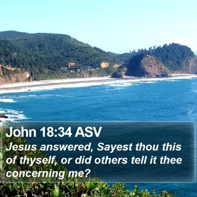 John 18:34 ASV Bible Verse Image