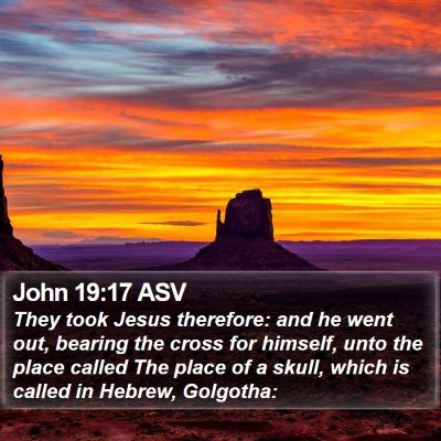 John 19:17 ASV Bible Verse Image