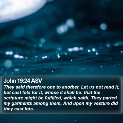 John 19:24 ASV Bible Verse Image