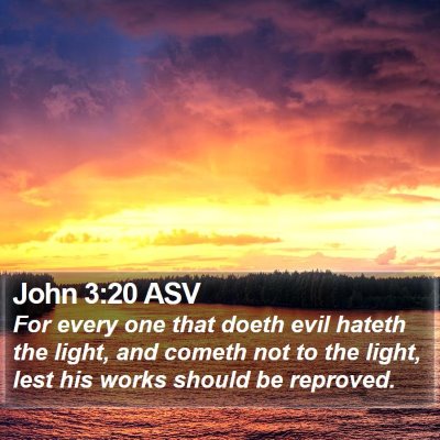 John 3:20 ASV Bible Verse Image