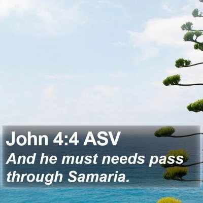 John 4:4 ASV Bible Verse Image