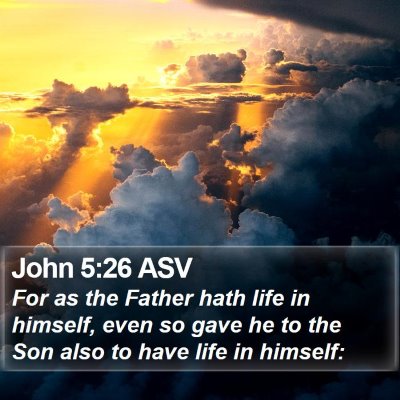 John 5:26 ASV Bible Verse Image