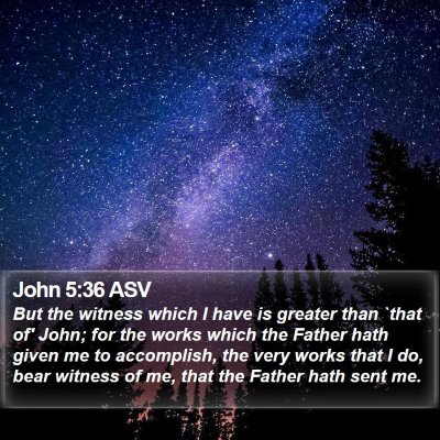 John 5:36 ASV Bible Verse Image
