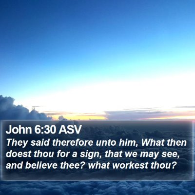 John 6:30 ASV Bible Verse Image