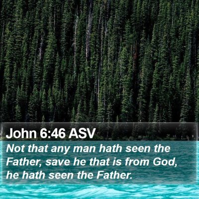 John 6:46 ASV Bible Verse Image