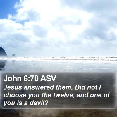 John 6:70 ASV Bible Verse Image