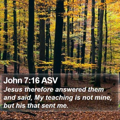 John 7:16 ASV Bible Verse Image