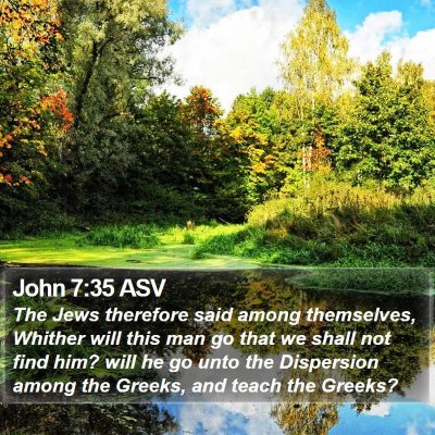 John 7:35 ASV Bible Verse Image