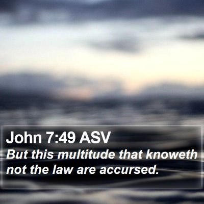John 7:49 ASV Bible Verse Image