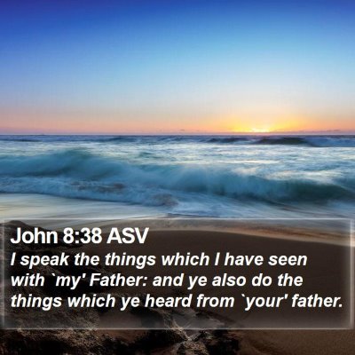 John 8:38 ASV Bible Verse Image