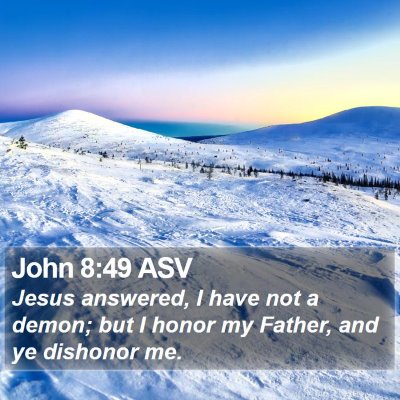 John 8:49 ASV Bible Verse Image
