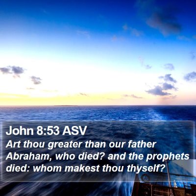 John 8:53 ASV Bible Verse Image