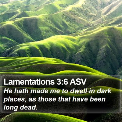 Lamentations 3:6 ASV Bible Verse Image