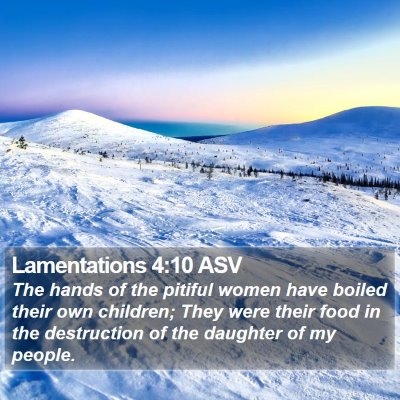 Lamentations 4:10 ASV Bible Verse Image