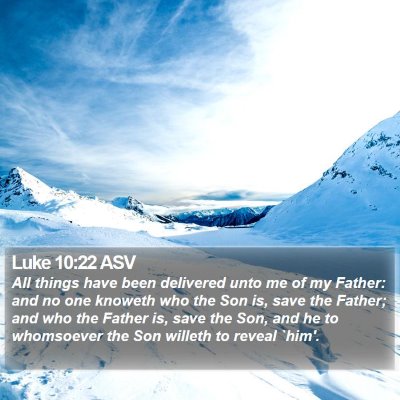 Luke 10:22 ASV Bible Verse Image