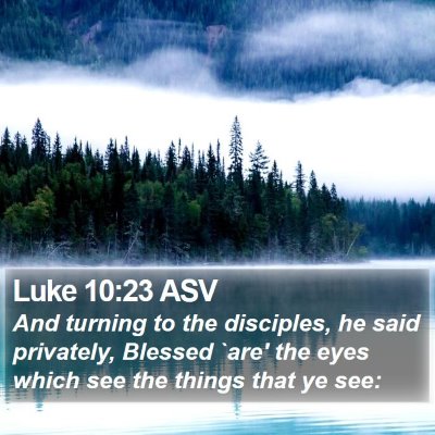 Luke 10:23 ASV Bible Verse Image
