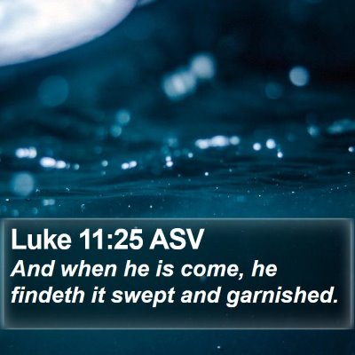 Luke 11:25 ASV Bible Verse Image