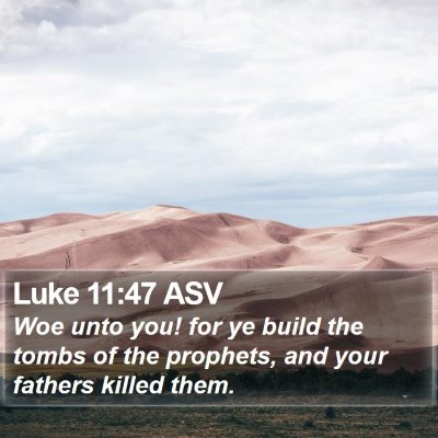 Luke 11:47 ASV Bible Verse Image