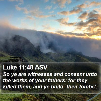 Luke 11:48 ASV Bible Verse Image
