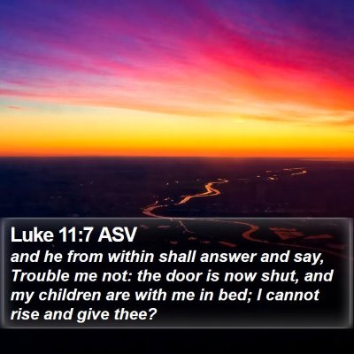 Luke 11:7 ASV Bible Verse Image