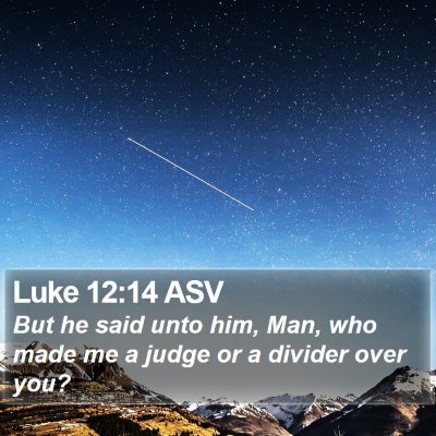 Luke 12:14 ASV Bible Verse Image