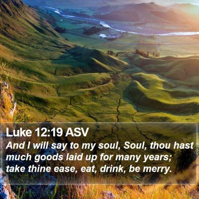 Luke 12:19 ASV Bible Verse Image