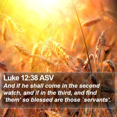 Luke 12:38 ASV Bible Verse Image