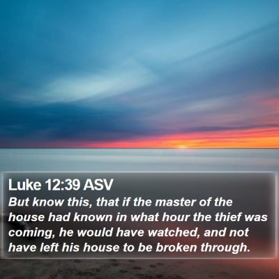 Luke 12:39 ASV Bible Verse Image