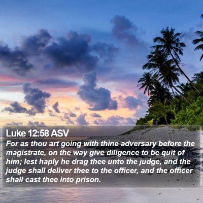 Luke 12:58 ASV Bible Verse Image