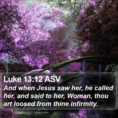 Luke 13:12 ASV Bible Verse Image