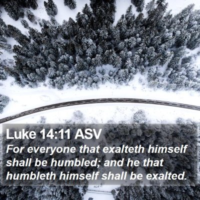 Luke 14:11 ASV Bible Verse Image
