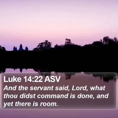 Luke 14:22 ASV Bible Verse Image