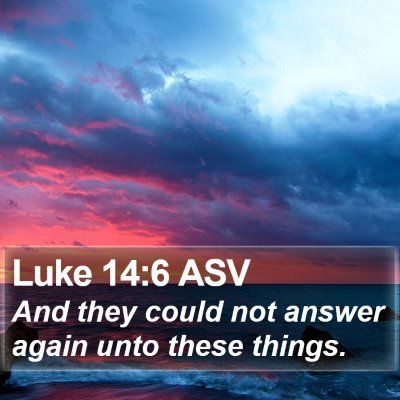 Luke 14:6 ASV Bible Verse Image