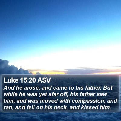 Luke 15:20 ASV Bible Verse Image