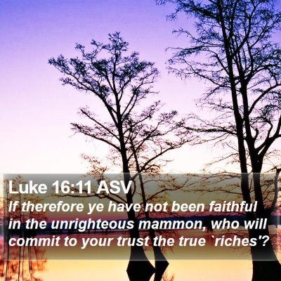 Luke 16:11 ASV Bible Verse Image