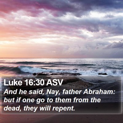 Luke 16:30 ASV Bible Verse Image