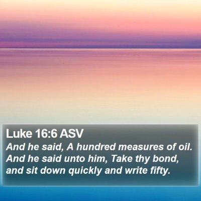 Luke 16:6 ASV Bible Verse Image