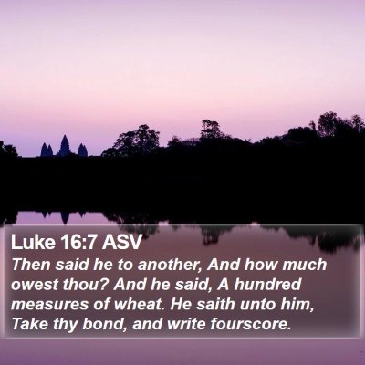 Luke 16:7 ASV Bible Verse Image