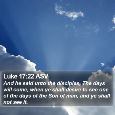 Luke 17:22 ASV Bible Verse Image