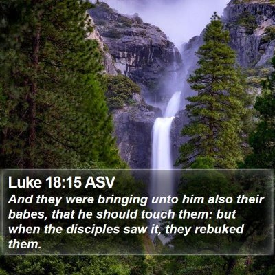 Luke 18:15 ASV Bible Verse Image