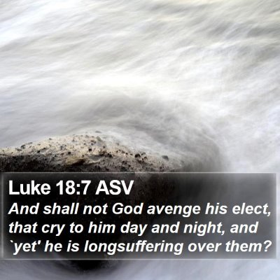 Luke 18:7 ASV Bible Verse Image