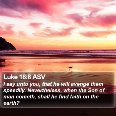 Luke 18:8 ASV Bible Verse Image