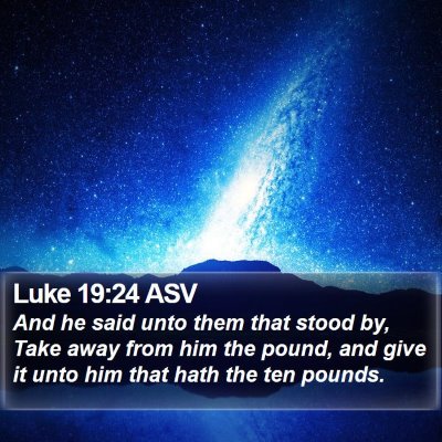 Luke 19:24 ASV Bible Verse Image