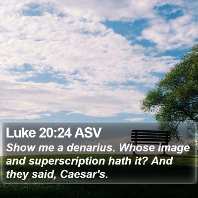 Luke 20:24 ASV Bible Verse Image