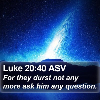 Luke 20:40 ASV Bible Verse Image